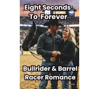 Eight Seconds to Forever: Bull Rider & Barrel Racer Romance