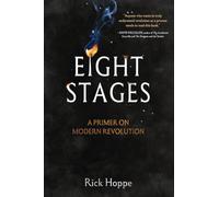 Eight Stages: A Primer on Modern Revolution