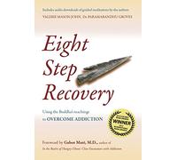 Eight Step Recovery: Using the Buddha's Teachings to Overcome Addiction