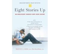 Eight Stories Up: An Adolescent Chooses Hope over Suicide (Annenberg Foundation Trust at Sunnylands' Adolescent Mental Health Initiative)