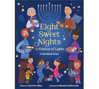 Eight Sweet Nights, A Festival of Lights: A Hanukkah Story