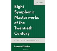 Eight Symphonic Masterworks of the Twentieth Century: A Study Guide for Conductors, Volume 2