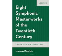 Eight Symphonic Masterworks of the Twentieth Century : A Study Guide for Conductors, Volume 2