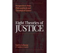Eight Theories of Justice: Perspectives from Philosophical and Theological Ethics
