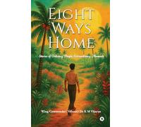 Eight Ways Home: Stories of Ordinary People, Extraordinary Moments