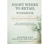 EIGHT WEEKS TO RETAIL: The RISE Retail Accelerator Workbook