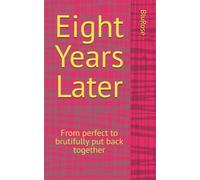 Eight Years Later: From Perfect to Brutifully put back together