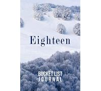 Eighteen Bucket List Journal: 100 Bucket List Guided Journal Gift For 18th Birthday For Teen Girls Turning 18 Years Old