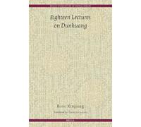 Eighteen Lectures on Dunhuang – Vol. 5 (Brill's Humanities in China Library)