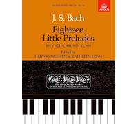 Eighteen Little Preludes BWV 924-8, 930, 933-43 & 999: Easier Piano Pieces 18 (Easier Piano Pieces (ABRSM))