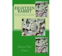Eighteen Rabbit: The Intimate Life and Tragic Death of a Maya God-King