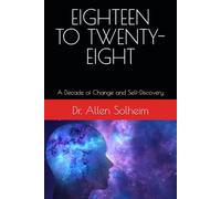 EIGHTEEN TO TWENTY-EIGHT: A Decade of Change and Self-Discovery