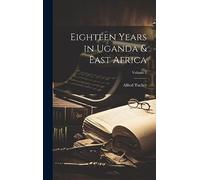 Eighteen Years in Uganda & East Africa; Volume 2