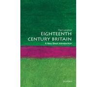 Eighteenth-Century Britain: A Very Short Introduction (Very Short Introductions)