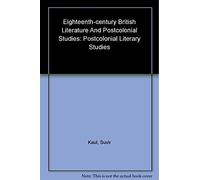 Eighteenth-Century British Literature and Postcolonial Studies (Postcolonial Literary Studies)