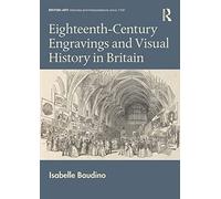 18th-Century Engravings & Visual History in Britain – British Art: Hist. & Interpretations since 1700