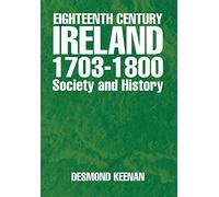 Eighteenth Century Ireland 1703-1800 Society and History