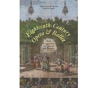 Eighteenth-Century Opera and Ballet: New Perspectives on Sources and Practice (Eastman Studies in Music)