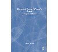 Eighteenth Century Women's Dress : Techniques and Patterns