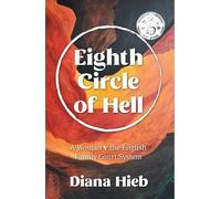 Eighth Circle of Hell: A Woman v The English Family Court System