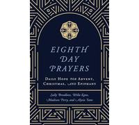 Eighth Day Prayers: Daily Hope for Advent, Christmas, and Epiphany: 1
