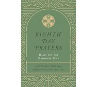 Eighth Day Prayers (Volume 3): Daily Joy for Ordinary Time