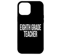 Eighth Grade Teacher Appreciation Day For Work Week Case for iPhone 12 Pro Max