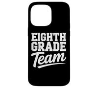 Eighth Grade Team Back To School Staff Educator Leader Case for iPhone 14 Pro Max