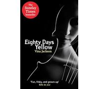 Eighty Days Yellow : The first novel in the dark and spicy romance phenomenon Eight Days series