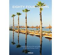 Eighty Four Rooms: A Unique Collection of the Most Stylish & Individual Boutique Hotels