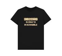 Eighty is Only 13 in Scrabble 80th Birthday T-Shirt Black