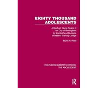 Eighty Thousand Adolescents: A Study of Young People in the City of Birmingham by the Staff and Students of Westhill Training College (Routledge Library Editions: The Adolescent)