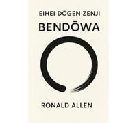 Eihei Dōgen Zenji’s Bendōwa: (弁道話)