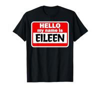 Eileen Hello Hi My Name Is Tshirt Name On Custom T-Shirt