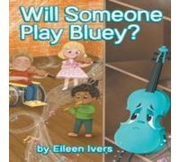 Eileen Ivers Will Someone Play Bluey? Hardcover Book Eileen Ivers Multicolor
