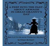 Eileen McCourt A Peep Into the Past - About Armagh in Great-Granny's Day Eileen McCourt Multicolor