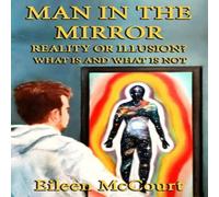 Eileen McCourt Man in the Mirror : Reality or illusion? What is & what is not Eileen McCourt Multicolor