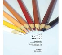 Eileen O'Brien The Racial Middle: Latinos & Asian Americans Living Beyond the in White Eileen O'Brien White