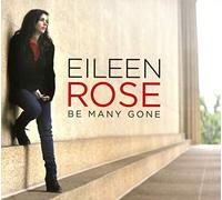 Eileen Rose - Be Many Gone