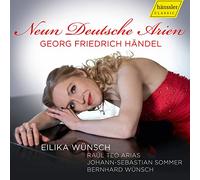 Eilika Wünsch; Raúl Teo Arias; Johann-Sebastian Sommer; Bernhard Wünsch - Georg Friedrich Händel: Neun Deutsche Arien ('Nine German Arias')