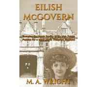 Eilish McGovern: Escaping the harsh reality of the Irish potato famine for a new life in Victorian England