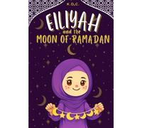 Eiliyah and the Moon of Ramadan: 2 (Eiliyah Grows Her Deen)