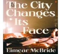 Eimear McBride The City Changes Its Face Hardback Book Eimear McBride Multicolor