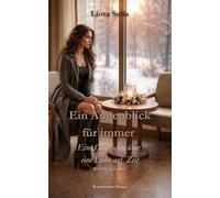 Ein Augenblick für immer: Eine Geschichte über eine Liebe auf Zeit