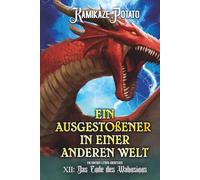 Ein Ausgestoßener in einer anderen Welt: Ein Fantasy-LitRPG-Abenteuer: Buch 12 - Das Ende des Wahnsinns
