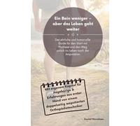 Ein Bein weniger - aber das Leben geht weiter: Der ehrliche und humorvolle Guide für den Start mit Prothese und den Weg zurück ins Leben nach der ... / Ratgeber / Ein Kapitel für Angehörige