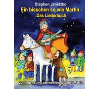 Ein bisschen so wie Martin - 22 Lieder zum Laternenfest & Sankt Martin: Das Liederbuch mit allen Texten, Noten und Gitarrengriffen zum Mitsingen und Mitspielen