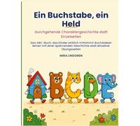 EIN BUCHSTABE, EIN HELD durchgehende Charaktergeschichte statt Einzelseiten: Das ABC-Buch, das Kinder wirklich mitnimmt: Buchstaben lernen mit einer spannenden Geschichte statt einzelner Übungsseiten