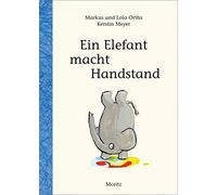 Ein Elefant macht Handstand: Wie schreibe ich e, Orths, Lola-Orths, Meyer.
