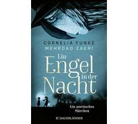 Ein Engel in der Nacht: Ein poetisches Märchen | Moderne Märchengeschichte für Kinder und Erwachsene von Cornelia Funke ¿Mit vielen eindrucksvollen Illustrationen